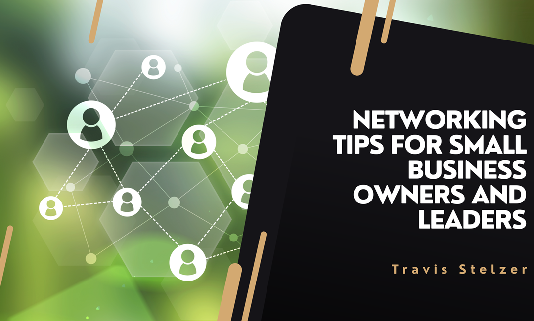 Networking Tips for Small Business Owners and Leaders
