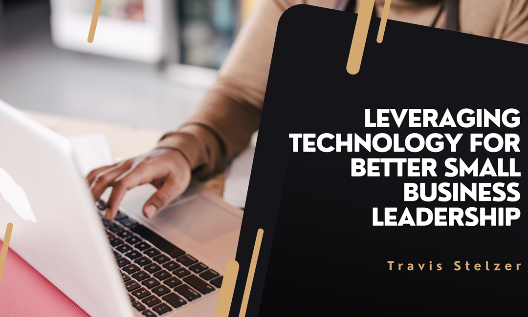 Leveraging Technology for Better Small Business Leadership