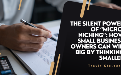 Blog 2 The Silent Power of “Micro-Niching”: How Small Business Owners Can Win Big by Thinking Smaller