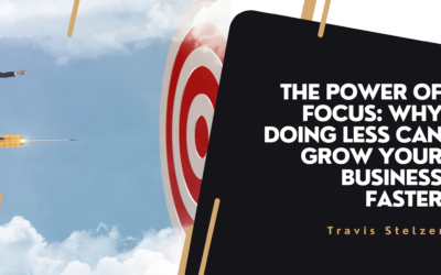 The Power of Focus: Why Doing Less Can Grow Your Business Faster